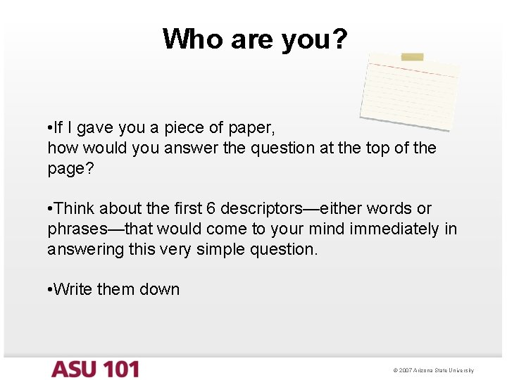 Who are you? • If I gave you a piece of paper, how would