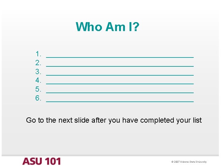 Who Am I? 1. 2. 3. 4. 5. 6. ____________________________________ ____________________________________ Go to the