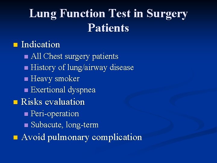 Lung Function Test in Surgery Patients n Indication All Chest surgery patients n History