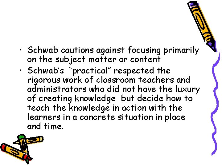  • Schwab cautions against focusing primarily on the subject matter or content •