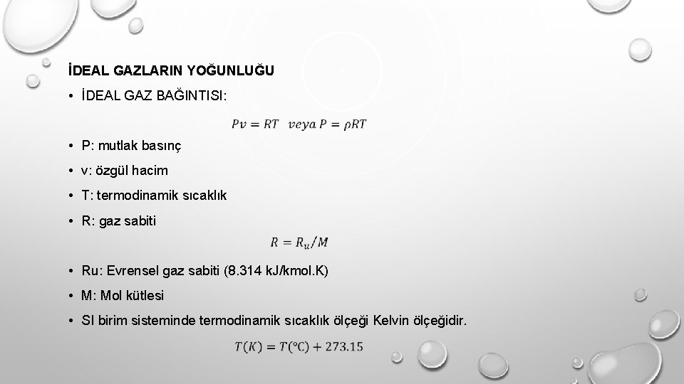 İDEAL GAZLARIN YOĞUNLUĞU • İDEAL GAZ BAĞINTISI: • P: mutlak basınç • v: özgül