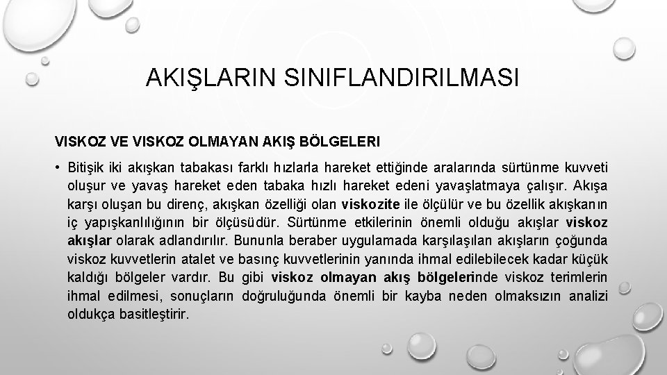 AKIŞLARIN SINIFLANDIRILMASI VISKOZ VE VISKOZ OLMAYAN AKIŞ BÖLGELERI • Bitişik iki akışkan tabakası farklı