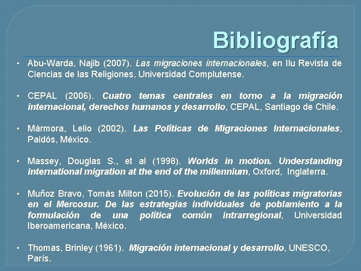 Bibliografía • Abu-Warda, Najib (2007). Las migraciones internacionales, en Ilu Revista de Ciencias de