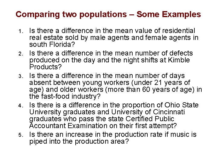 Comparing two populations – Some Examples 1. 2. 3. 4. 5. Is there a