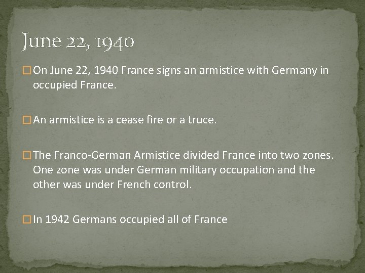 June 22, 1940 � On June 22, 1940 France signs an armistice with Germany June 22, 1940 � On June 22, 1940 France signs an armistice with Germany