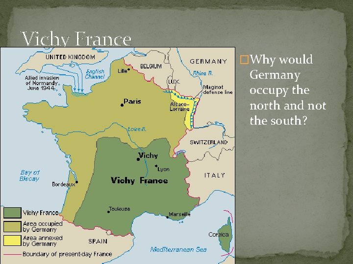 Vichy France �Why would Germany occupy the north and not the south? Vichy France �Why would Germany occupy the north and not the south?