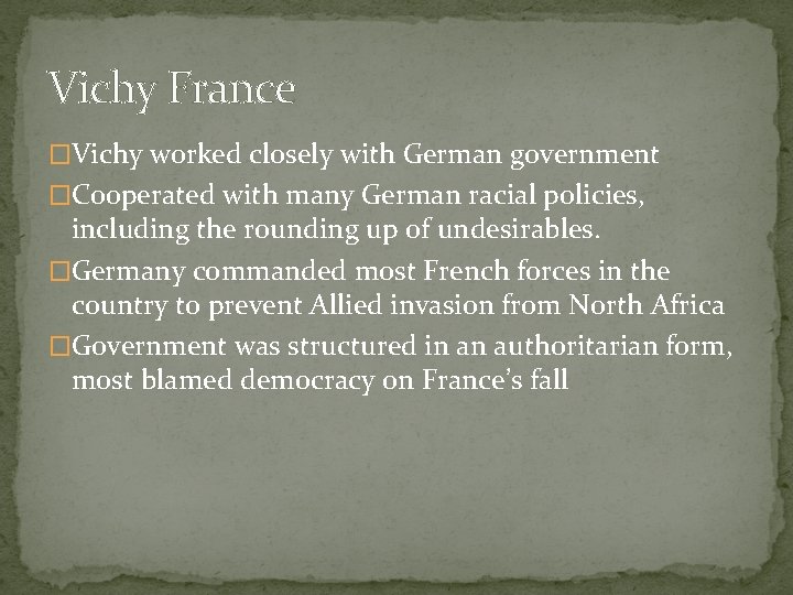 Vichy France �Vichy worked closely with German government �Cooperated with many German racial policies, Vichy France �Vichy worked closely with German government �Cooperated with many German racial policies,