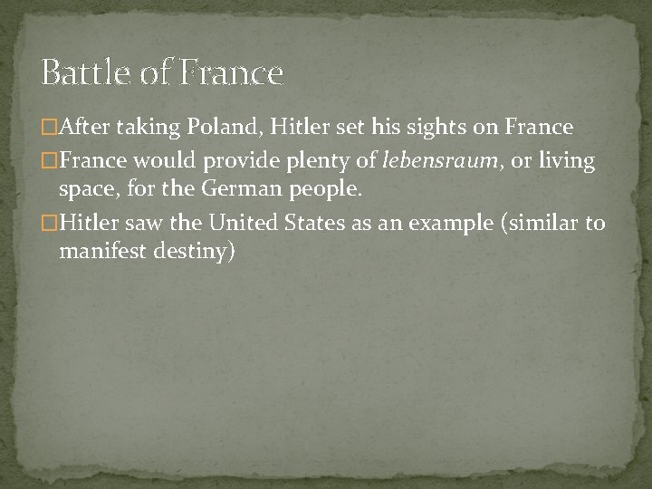 Battle of France �After taking Poland, Hitler set his sights on France �France would Battle of France �After taking Poland, Hitler set his sights on France �France would