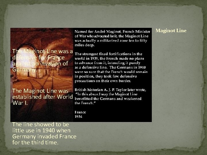 Maginot Line The Maginot Line was a defensive for France against an invasion of Maginot Line The Maginot Line was a defensive for France against an invasion of