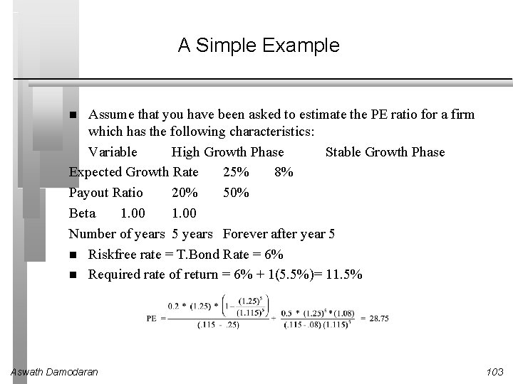 A Simple Example Assume that you have been asked to estimate the PE ratio