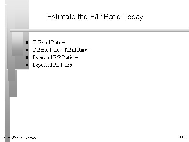 Estimate the E/P Ratio Today T. Bond Rate = T. Bond Rate - T.