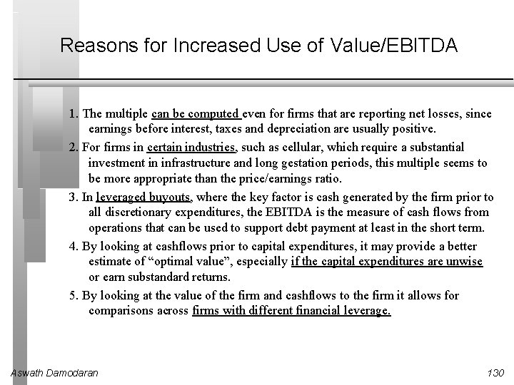 Reasons for Increased Use of Value/EBITDA 1. The multiple can be computed even for