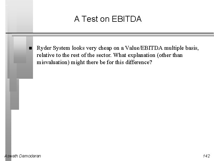 A Test on EBITDA Ryder System looks very cheap on a Value/EBITDA multiple basis,