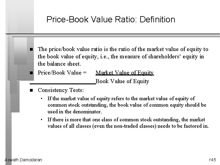 Price-Book Value Ratio: Definition The price/book value ratio is the ratio of the market