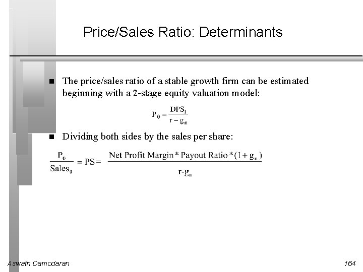 Price/Sales Ratio: Determinants The price/sales ratio of a stable growth firm can be estimated