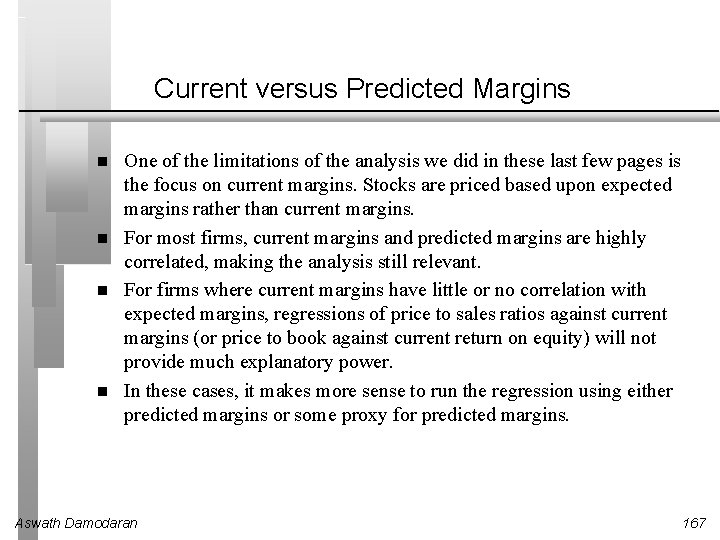 Current versus Predicted Margins One of the limitations of the analysis we did in