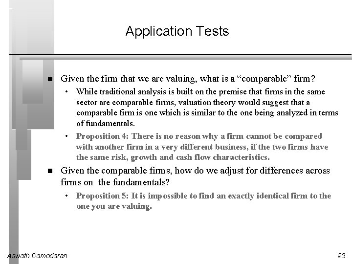 Application Tests Given the firm that we are valuing, what is a “comparable” firm?