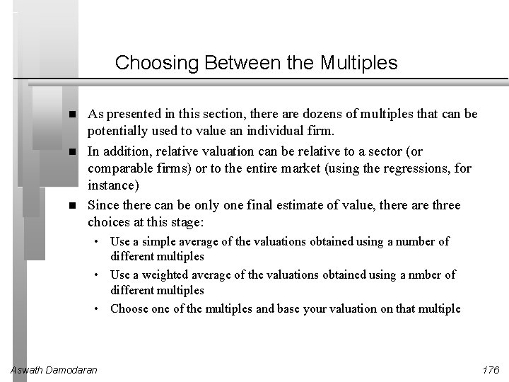 Choosing Between the Multiples As presented in this section, there are dozens of multiples