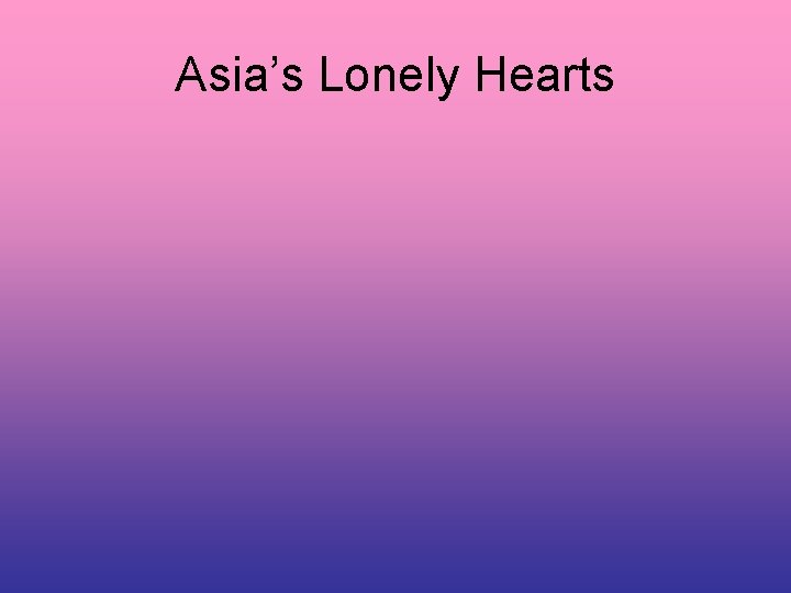 Asia’s Lonely Hearts 