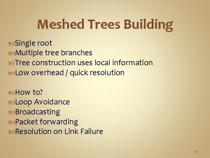 Meshed Trees Building Single root Multiple tree branches Tree construction uses local information Low