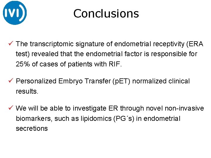 Conclusions ü The transcriptomic signature of endometrial receptivity (ERA test) revealed that the endometrial