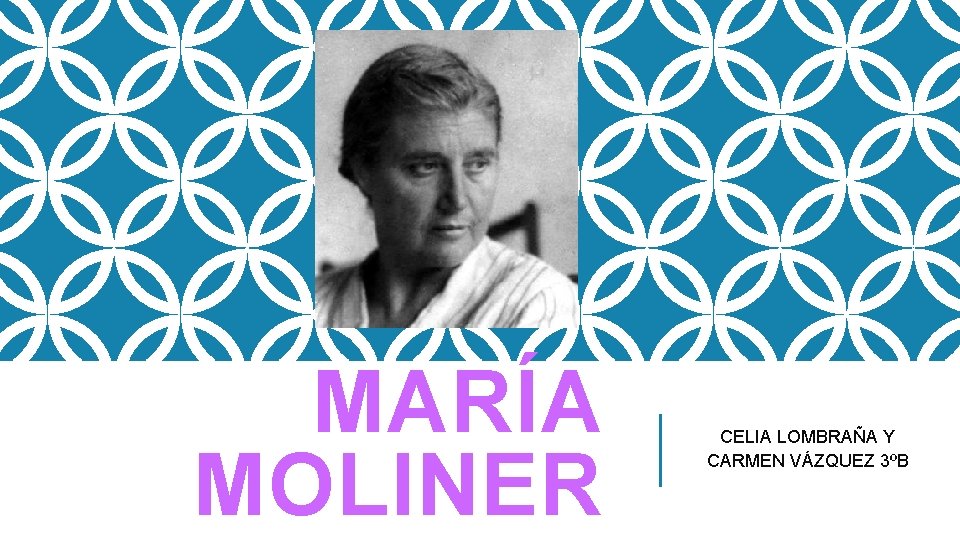 MARÍA MOLINER CELIA LOMBRAÑA Y CARMEN VÁZQUEZ 3ºB 