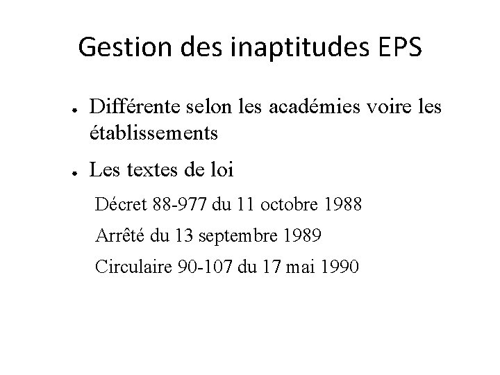 Gestion des inaptitudes EPS ● ● Différente selon les académies voire les établissements Les