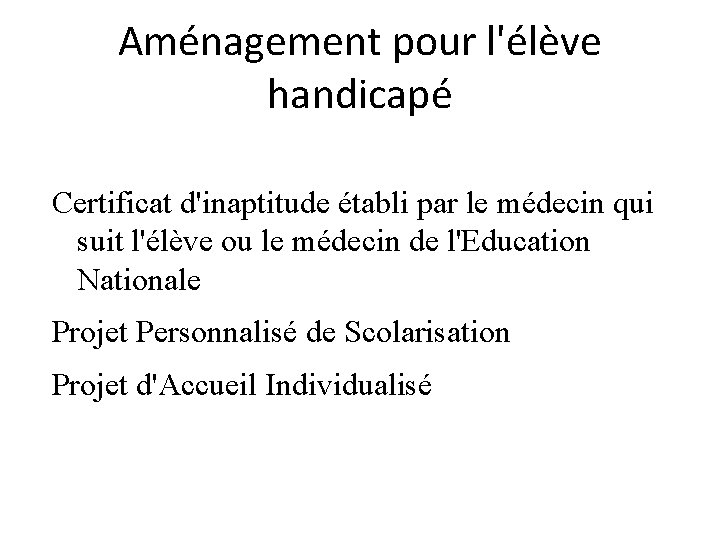 Aménagement pour l'élève handicapé Certificat d'inaptitude établi par le médecin qui suit l'élève ou