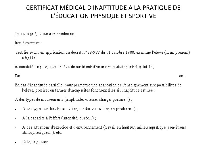 CERTIFICAT MÉDICAL D'INAPTITUDE A LA PRATIQUE DE L'ÉDUCATION PHYSIQUE ET SPORTIVE Je soussigné, docteur