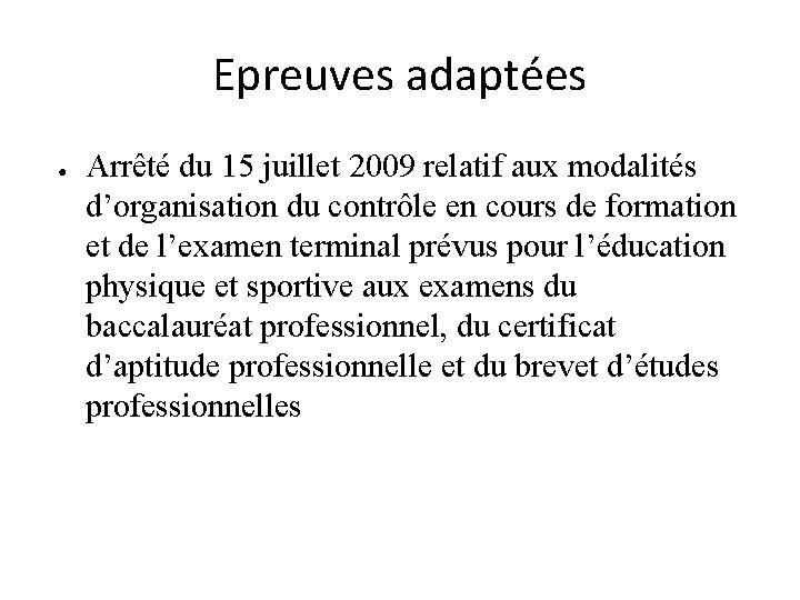 Epreuves adaptées ● Arrêté du 15 juillet 2009 relatif aux modalités d’organisation du contrôle