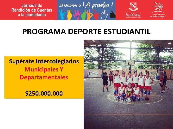 PROGRAMA DEPORTE ESTUDIANTIL Supérate Intercolegiados Municipales Y Departamentales $250. 000 PROGRAMA DEPORTE ESTUDIANTIL Supérate Intercolegiados Municipales Y Departamentales $250. 000