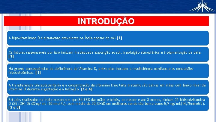 INTRODUÇÃO A hipovitaminose D é altamente prevalente na Índia apesar do sol. [1] Os