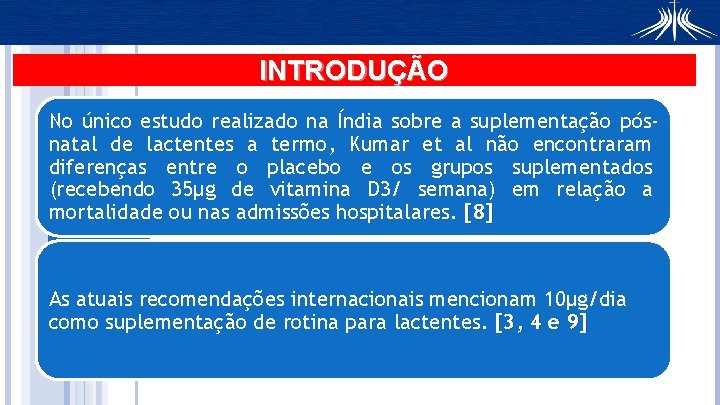 INTRODUÇÃO No único estudo realizado na Índia sobre a suplementação pósnatal de lactentes a