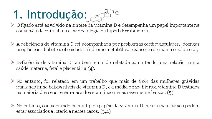 1. Introdução: Ø O fígado está envolvido na síntese da vitamina D e desempenha