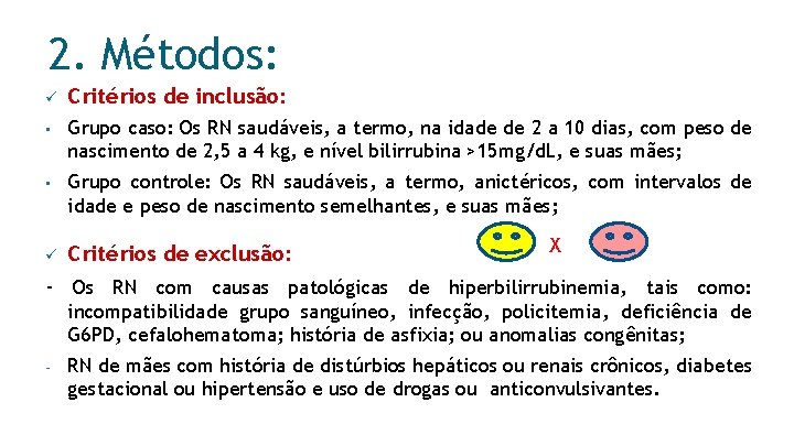 2. Métodos: ü Critérios de inclusão: • Grupo caso: Os RN saudáveis, a termo,