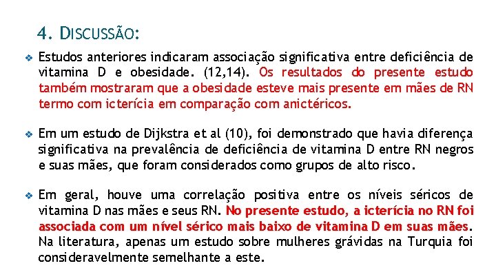 4. DISCUSSÃO: v Estudos anteriores indicaram associação significativa entre deficiência de vitamina D e