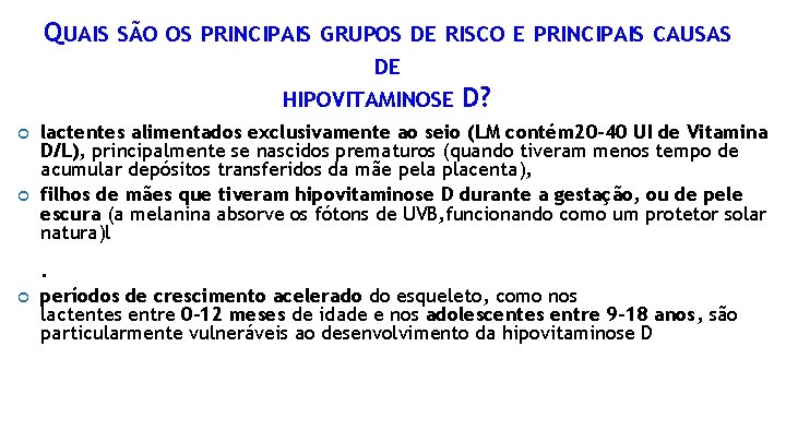 QUAIS SÃO OS PRINCIPAIS GRUPOS DE RISCO E PRINCIPAIS CAUSAS DE HIPOVITAMINOSE D? lactentes