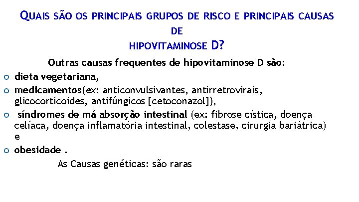 QUAIS SÃO OS PRINCIPAIS GRUPOS DE RISCO E PRINCIPAIS CAUSAS DE HIPOVITAMINOSE D? Outras