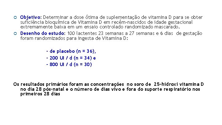  Objetivo: Determinar a dose ótima de suplementação de vitamina D para se obter