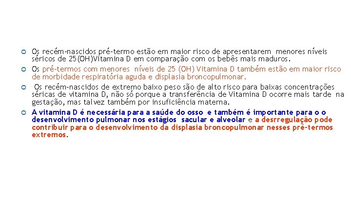  Os recém-nascidos pré-termo estão em maior risco de apresentarem menores níveis séricos de