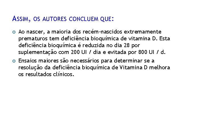 ASSIM, OS AUTORES CONCLUEM QUE: Ao nascer, a maioria dos recém-nascidos extremamente prematuros tem