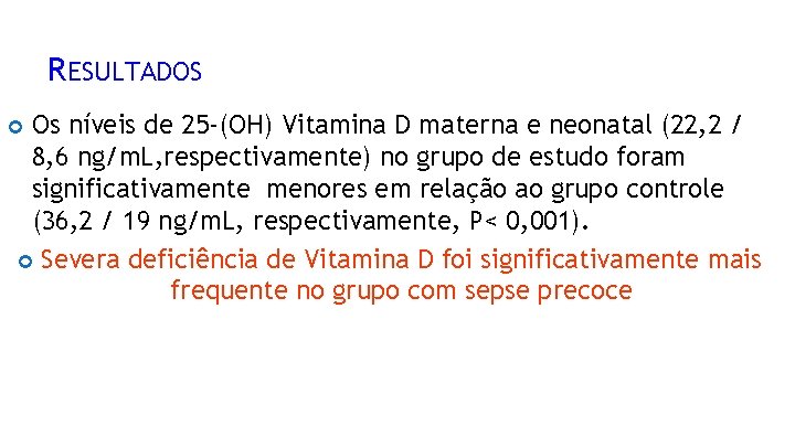 RESULTADOS Os níveis de 25 -(OH) Vitamina D materna e neonatal (22, 2 /