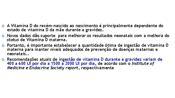  A Vitamina D do recém-nascido ao nascimento é principalmente dependente do estado de