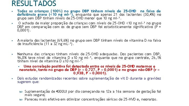 RESULTADOS § § Todas as crianças (100%) no grupo DBP tinham níveis de 25