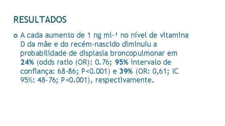 RESULTADOS A cada aumento de 1 ng ml-¹ no nível de vitamina D da