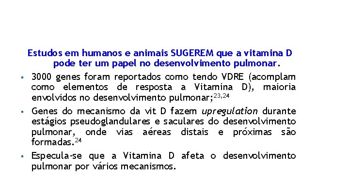 § § § Estudos em humanos e animais SUGEREM que a vitamina D pode