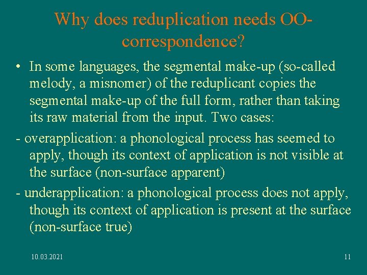 Why does reduplication needs OOcorrespondence? • In some languages, the segmental make-up (so-called melody,