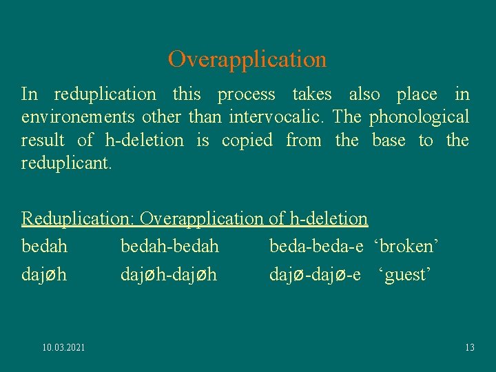 Overapplication In reduplication this process takes also place in environements other than intervocalic. The Overapplication In reduplication this process takes also place in environements other than intervocalic. The