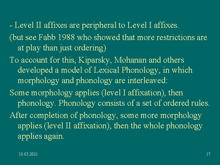 - Level II affixes are peripheral to Level I affixes. (but see Fabb 1988 - Level II affixes are peripheral to Level I affixes. (but see Fabb 1988