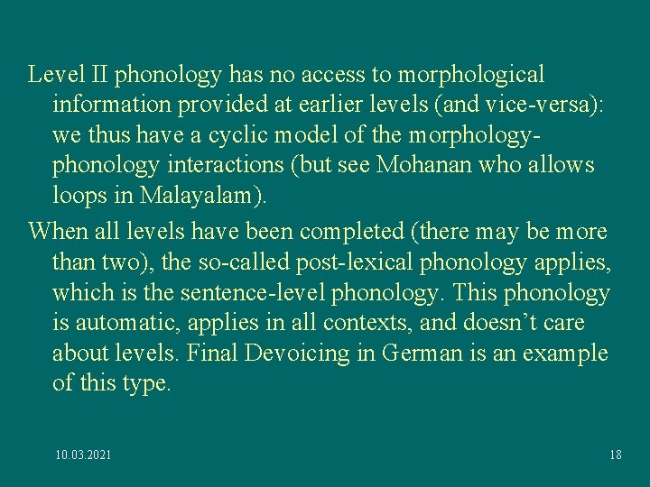 Level II phonology has no access to morphological information provided at earlier levels (and Level II phonology has no access to morphological information provided at earlier levels (and